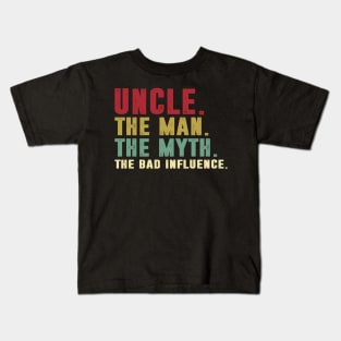 Uncle - The Man - The Myth - The Bad Influence Father's Day Gift Papa Kids T-Shirt